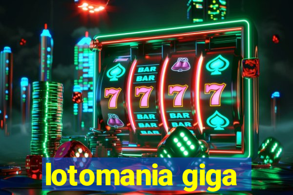 lotomania giga-sena